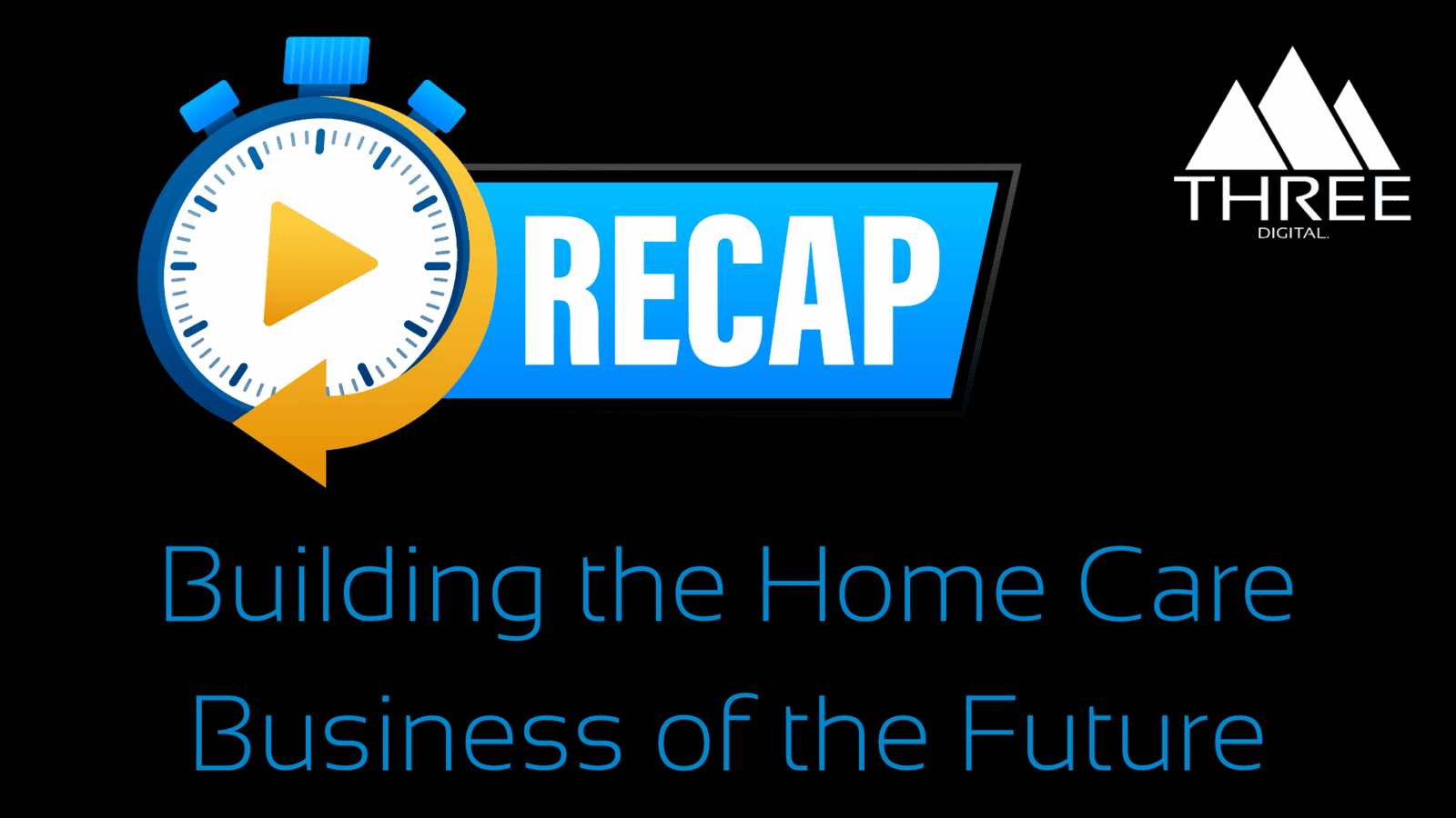 Recap: Building the Home Care Business of the Future